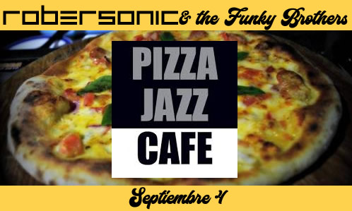 Pizza Jazz Café presenta a Robersonic & the Funky Brothers